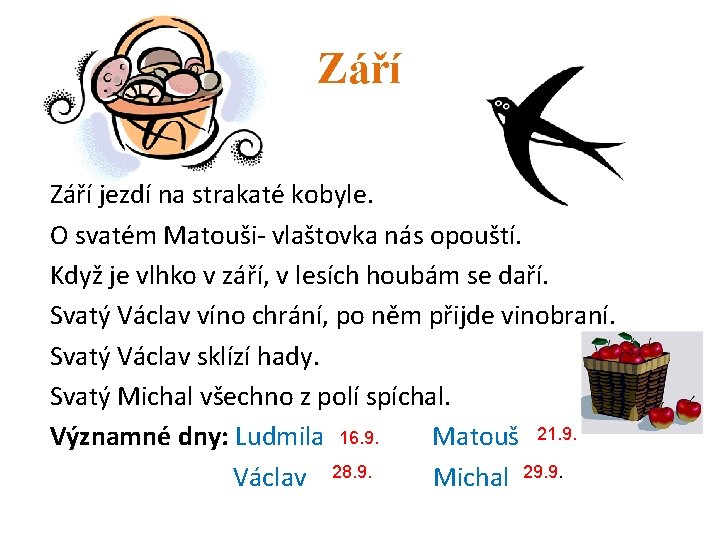 Září jezdí na strakaté kobyle. O svatém Matouši- vlaštovka nás opouští. Když je vlhko