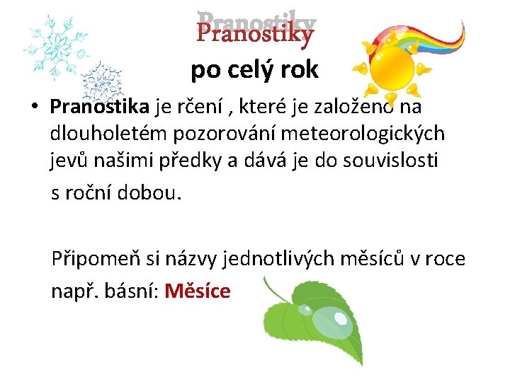 Pranostiky po celý rok • Pranostika je rčení , které je založeno na dlouholetém