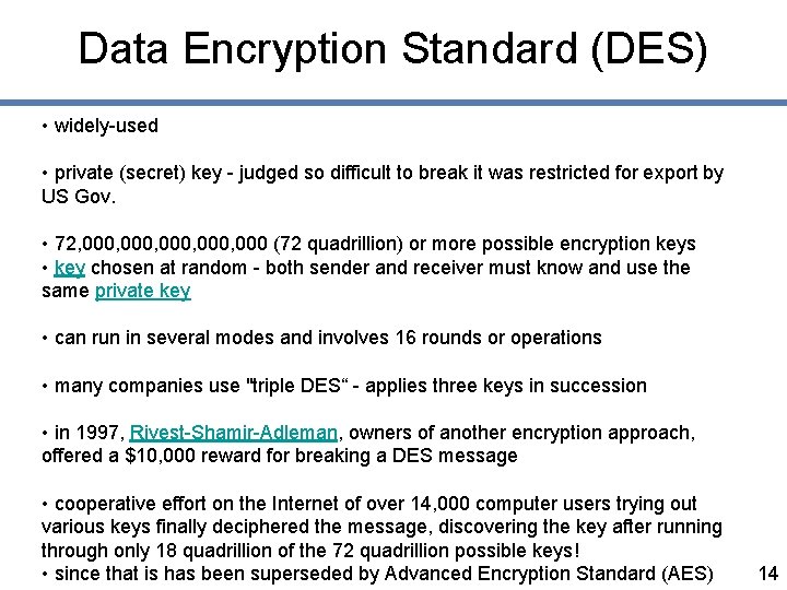 Data Encryption Standard (DES) • widely-used • private (secret) key - judged so difficult