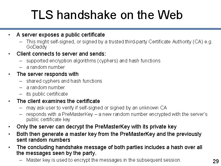 TLS handshake on the Web • A server exposes a public certificate – This