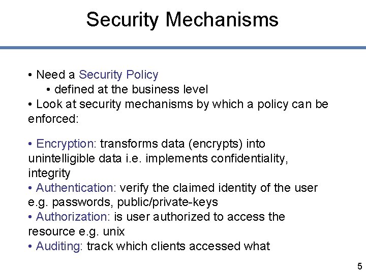 Security Mechanisms • Need a Security Policy • defined at the business level •