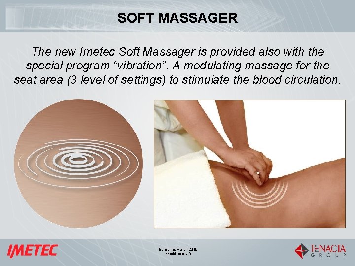SOFT MASSAGER The new Imetec Soft Massager is provided also with the special program