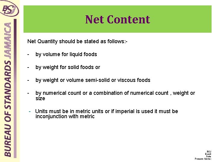 Net Content Net Quantity should be stated as follows: - by volume for liquid