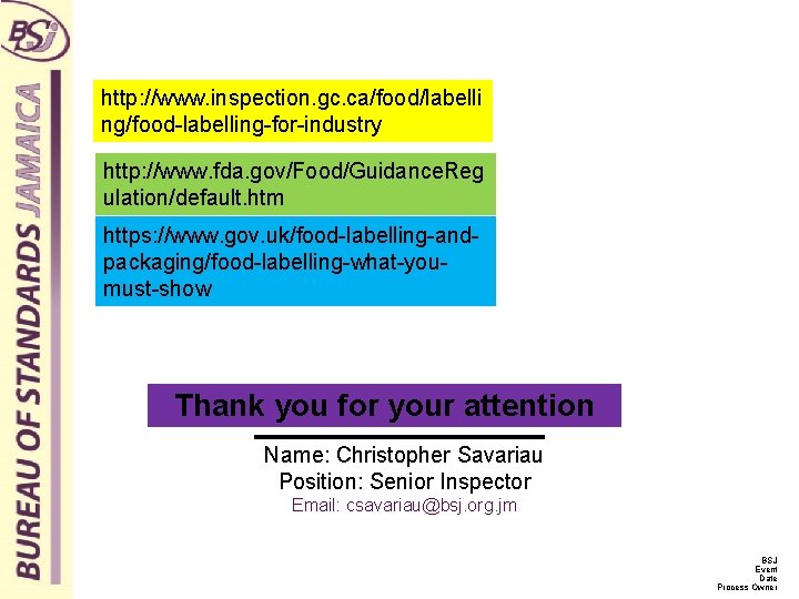 http: //www. inspection. gc. ca/food/labelli ng/food-labelling-for-industry http: //www. fda. gov/Food/Guidance. Reg ulation/default. htm https: