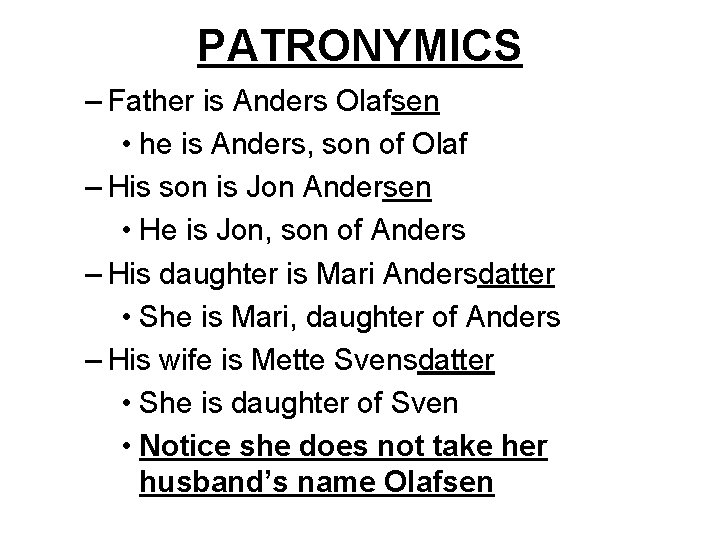 PATRONYMICS – Father is Anders Olafsen • he is Anders, son of Olaf –