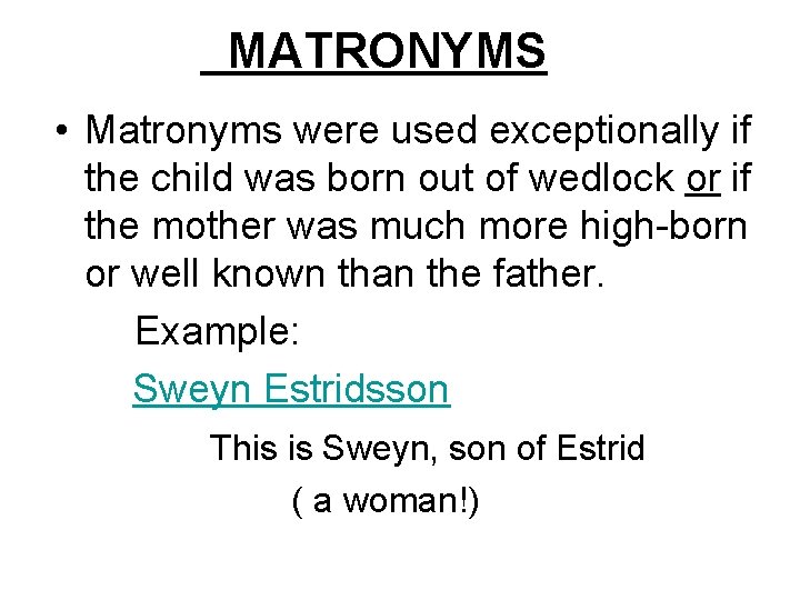 MATRONYMS • Matronyms were used exceptionally if the child was born out of wedlock