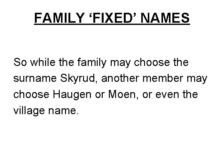 FAMILY ‘FIXED’ NAMES So while the family may choose the surname Skyrud, another member