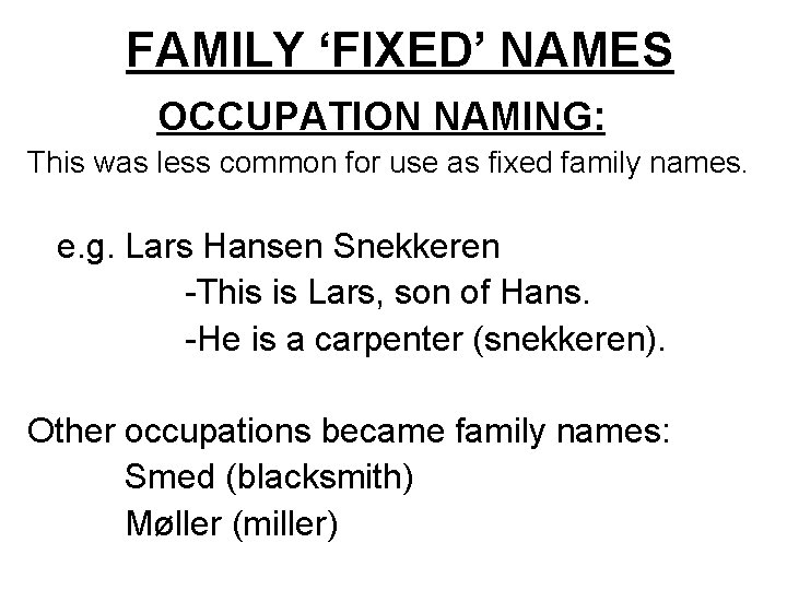FAMILY ‘FIXED’ NAMES OCCUPATION NAMING: This was less common for use as fixed family