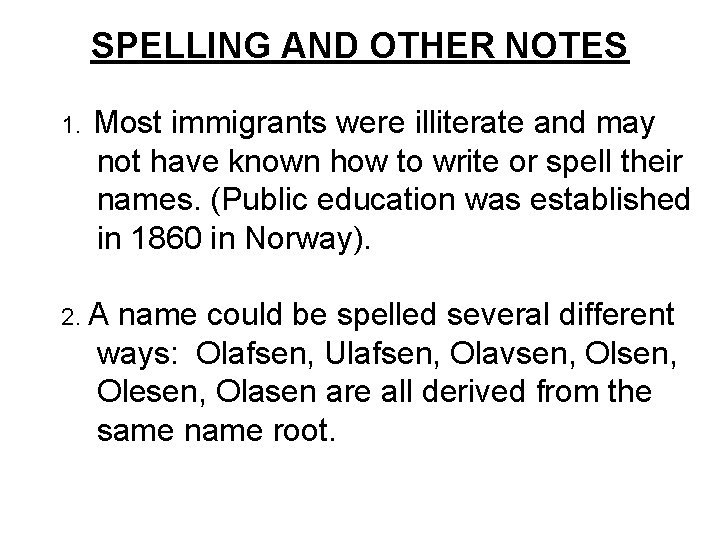SPELLING AND OTHER NOTES 1. Most immigrants were illiterate and may not have known