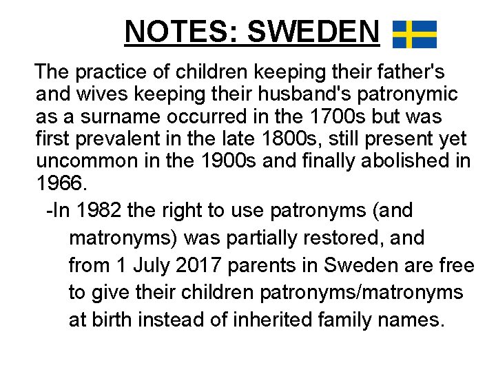 NOTES: SWEDEN The practice of children keeping their father's and wives keeping their husband's