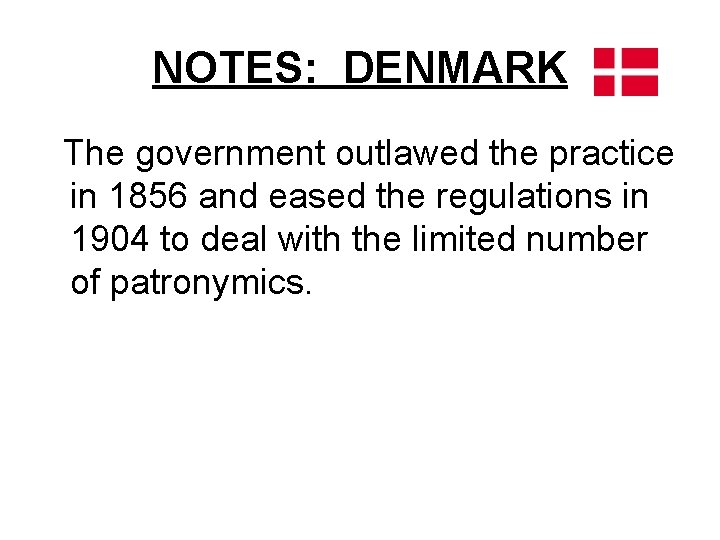 NOTES: DENMARK The government outlawed the practice in 1856 and eased the regulations in