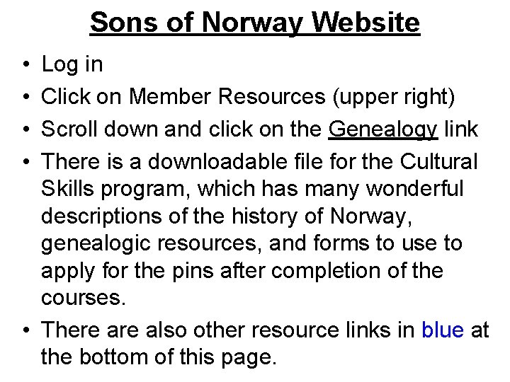 Sons of Norway Website • • Log in Click on Member Resources (upper right)