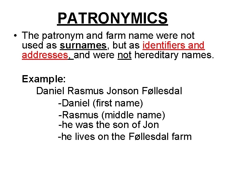 PATRONYMICS • The patronym and farm name were not used as surnames, but as