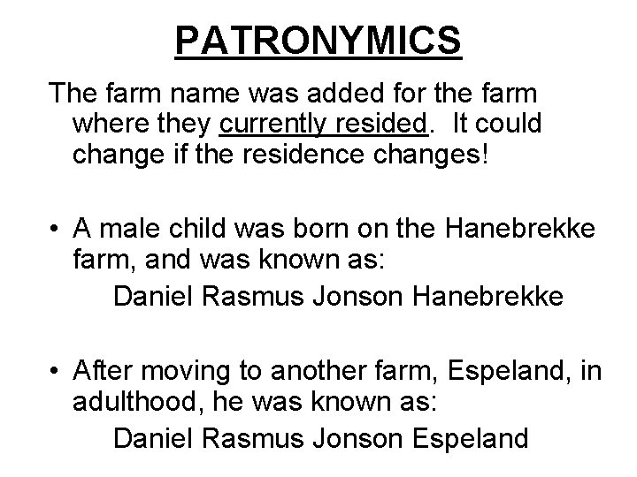 PATRONYMICS The farm name was added for the farm where they currently resided. It