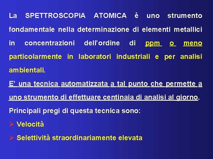 La SPETTROSCOPIA ATOMICA è uno strumento fondamentale nella determinazione di elementi metallici in concentrazioni