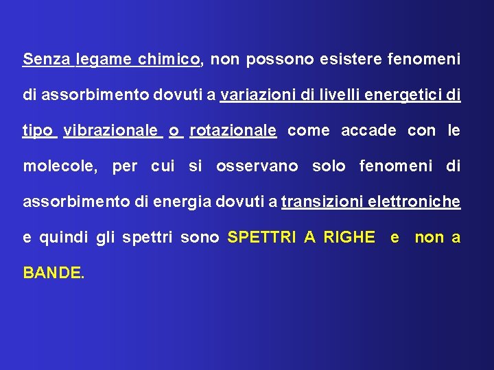 Senza legame chimico, non possono esistere fenomeni di assorbimento dovuti a variazioni di livelli