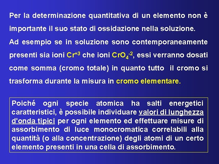 Per la determinazione quantitativa di un elemento non è importante il suo stato di