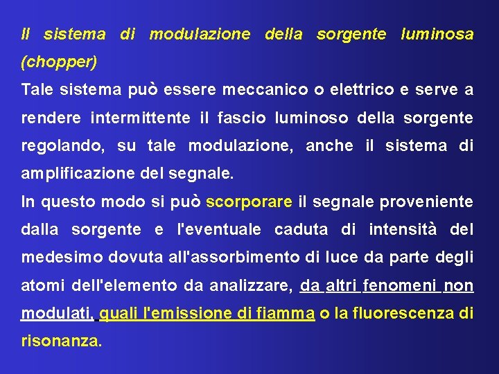 Il sistema di modulazione della sorgente luminosa (chopper) Tale sistema può essere meccanico o