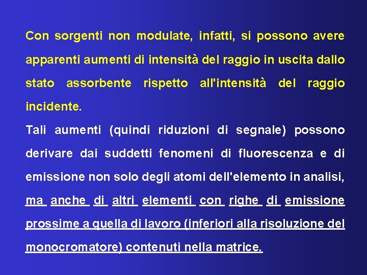 Con sorgenti non modulate, infatti, si possono avere apparenti aumenti di intensità del raggio