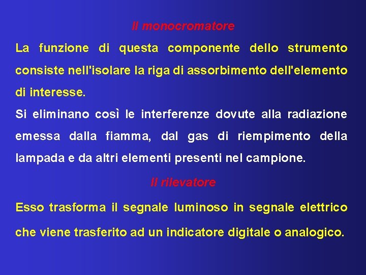 Il monocromatore La funzione di questa componente dello strumento consiste nell'isolare la riga di