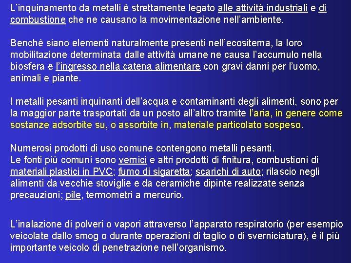 L’inquinamento da metalli è strettamente legato alle attività industriali e di combustione che ne