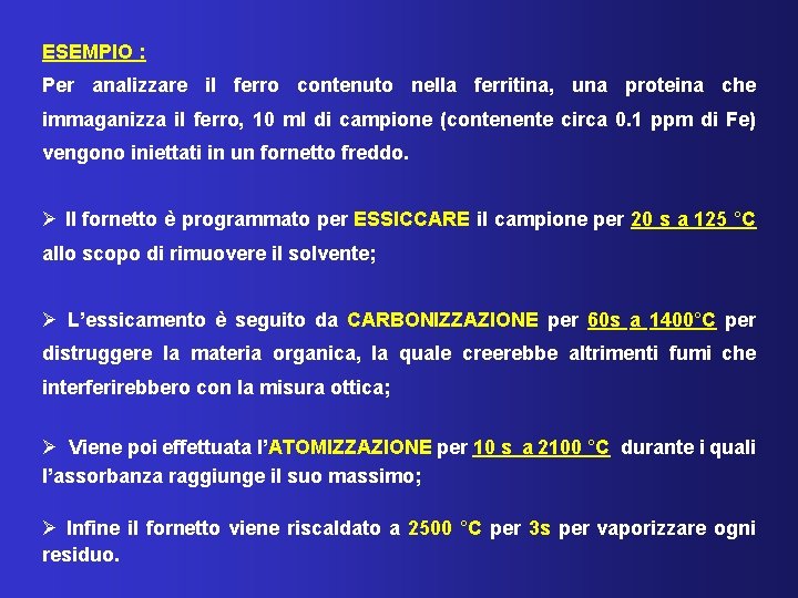 ESEMPIO : Per analizzare il ferro contenuto nella ferritina, una proteina che immaganizza il