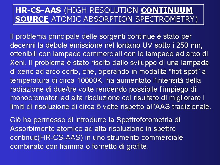 HR-CS-AAS (HIGH RESOLUTION CONTINUUM SOURCE ATOMIC ABSORPTION SPECTROMETRY) Il problema principale delle sorgenti continue