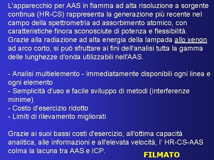 L'apparecchio per AAS in fiamma ad alta risoluzione a sorgente continua (HR-CS) rappresenta la