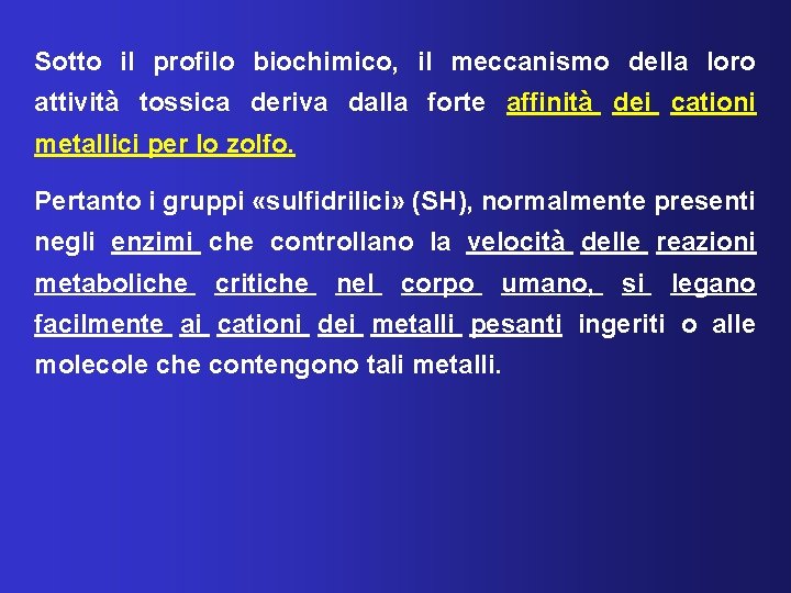 Sotto il profilo biochimico, il meccanismo della loro attività tossica deriva dalla forte affinità