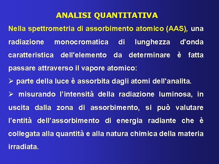 ANALISI QUANTITATIVA Nella spettrometria di assorbimento atomico (AAS), una radiazione monocromatica di lunghezza d'onda