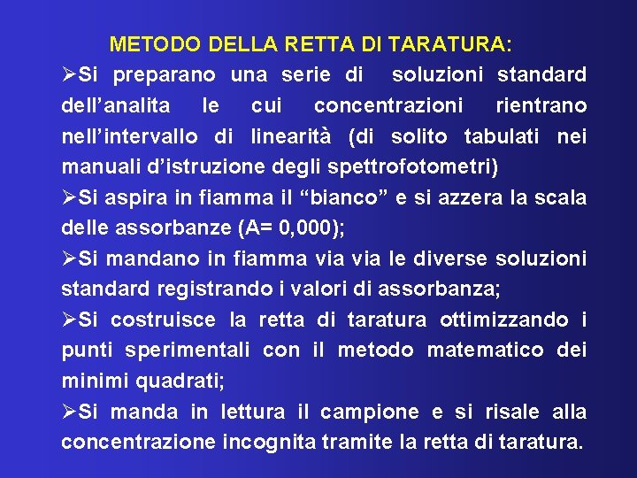 METODO DELLA RETTA DI TARATURA: ØSi preparano una serie di soluzioni standard dell’analita le