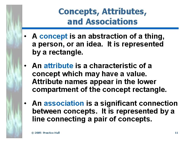 Concepts, Attributes, and Associations • A concept is an abstraction of a thing, a