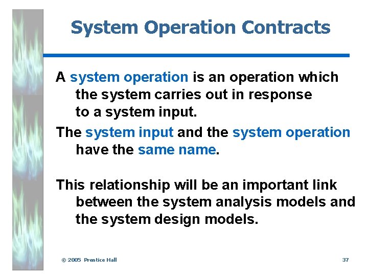 System Operation Contracts A system operation is an operation which the system carries out