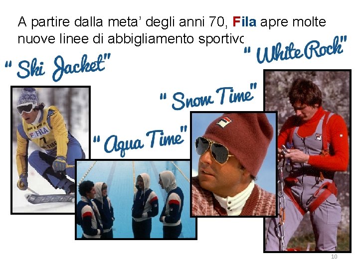 A partire dalla meta’ degli anni 70, Fila apre molte nuove linee di abbigliamento