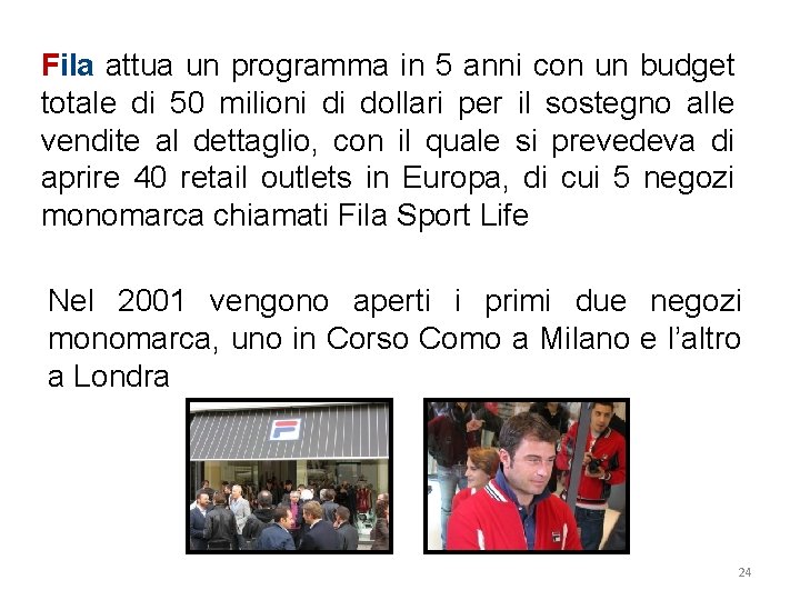 Fila attua un programma in 5 anni con un budget totale di 50 milioni
