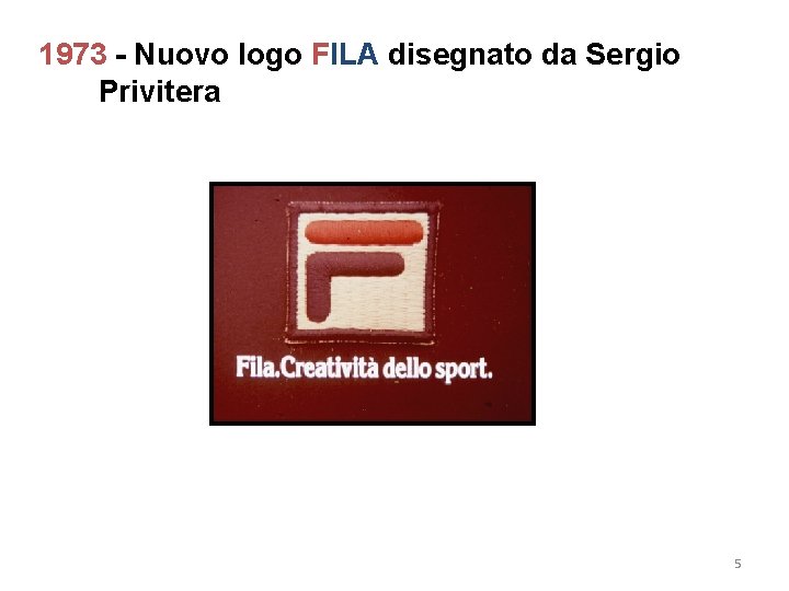 1973 - Nuovo logo FILA disegnato da Sergio Privitera 5 