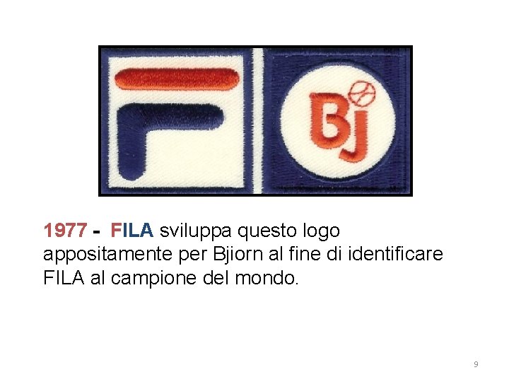 1977 - FILA sviluppa questo logo appositamente per Bjiorn al fine di identificare FILA