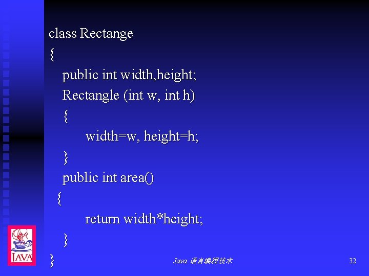 class Rectange { public int width, height; Rectangle (int w, int h) { width=w,