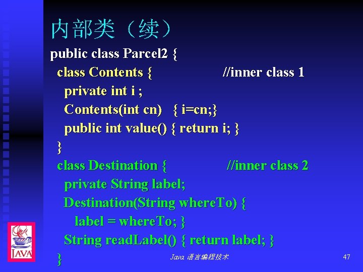 内部类（续） public class Parcel 2 { class Contents { //inner class 1 private int