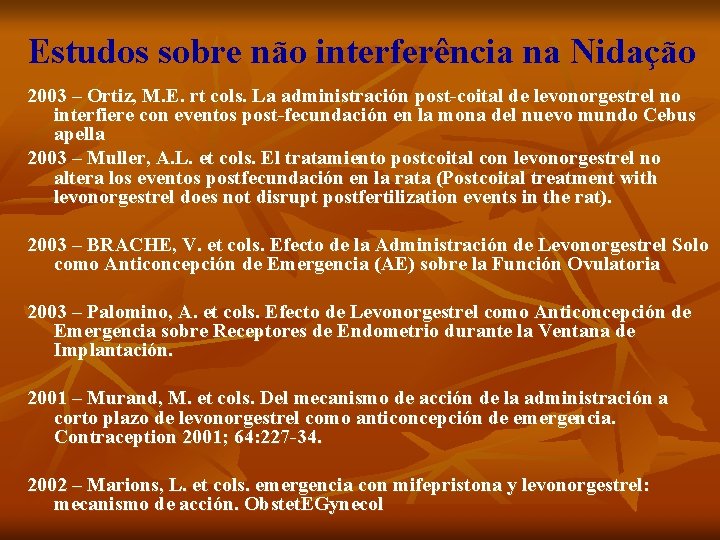 Estudos sobre não interferência na Nidação 2003 – Ortiz, M. E. rt cols. La