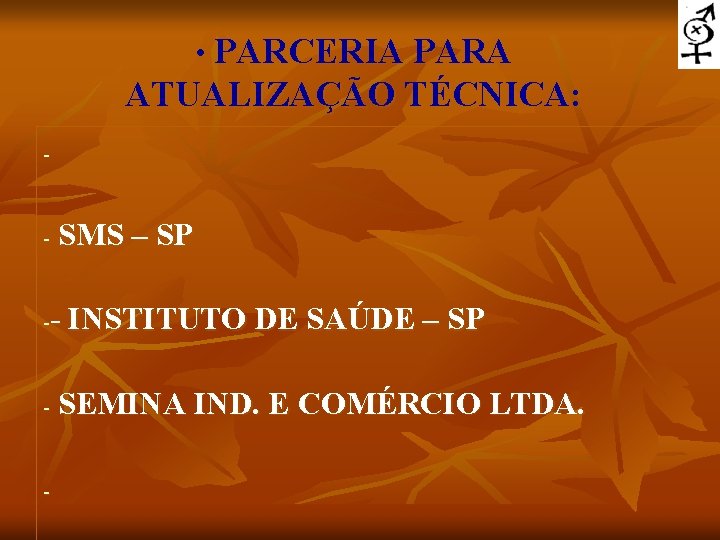  • PARCERIA PARA ATUALIZAÇÃO TÉCNICA: - - SMS – SP - INSTITUTO DE