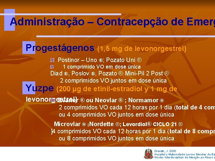 Administração – Contracepção de Emerg Progestágenos (1, 5 mg de levonorgestrel) Postinor – Uno