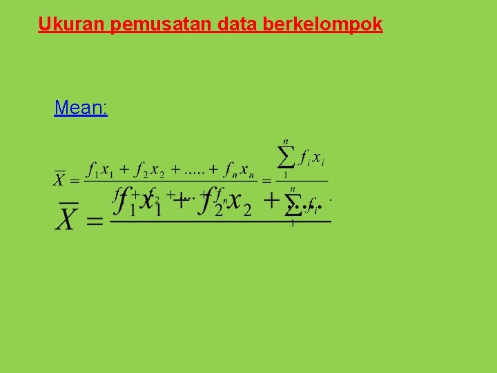 Ukuran pemusatan data berkelompok Mean: 