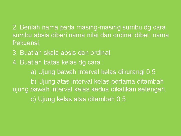 2. Berilah nama pada masing-masing sumbu dg cara sumbu absis diberi nama nilai dan