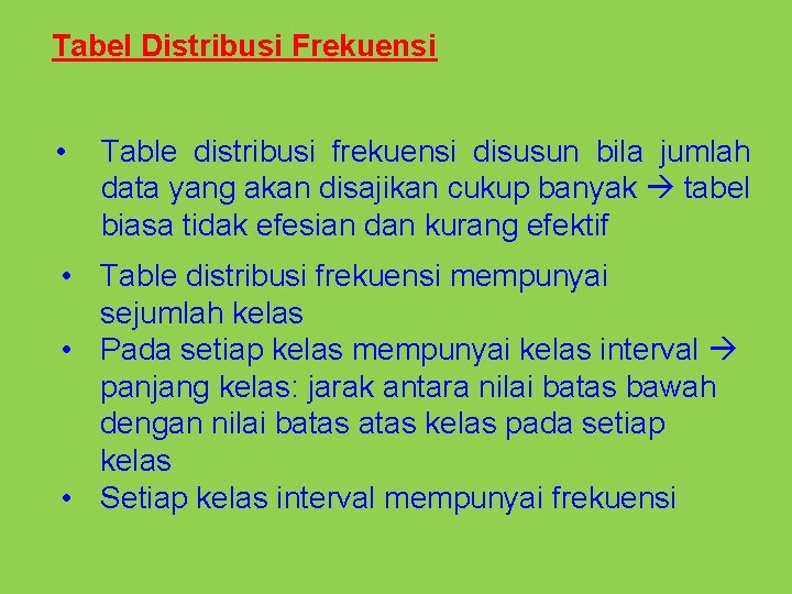 Tabel Distribusi Frekuensi • Table distribusi frekuensi disusun bila jumlah data yang akan disajikan