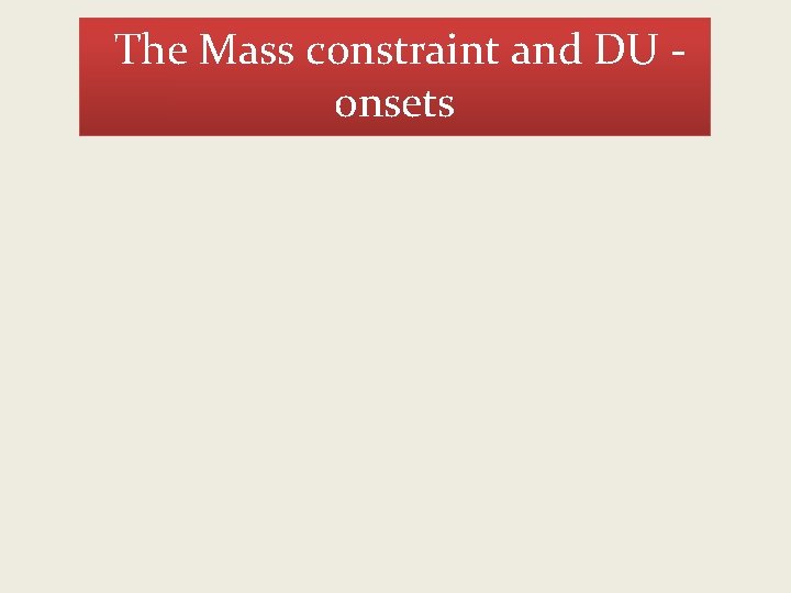 The Mass constraint and DU onsets 