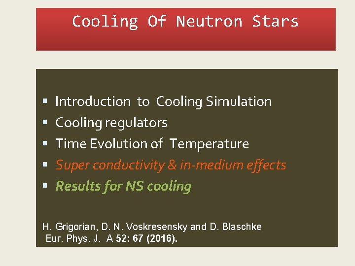 Cooling Of Neutron Stars Introduction to Cooling Simulation Cooling regulators Time Evolution of Temperature