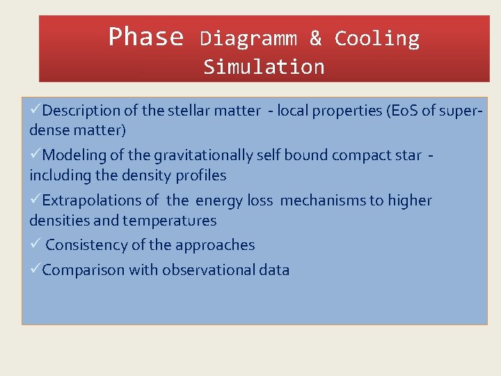 Phase Diagramm & Cooling Simulation Description of the stellar matter - local properties (Eo.