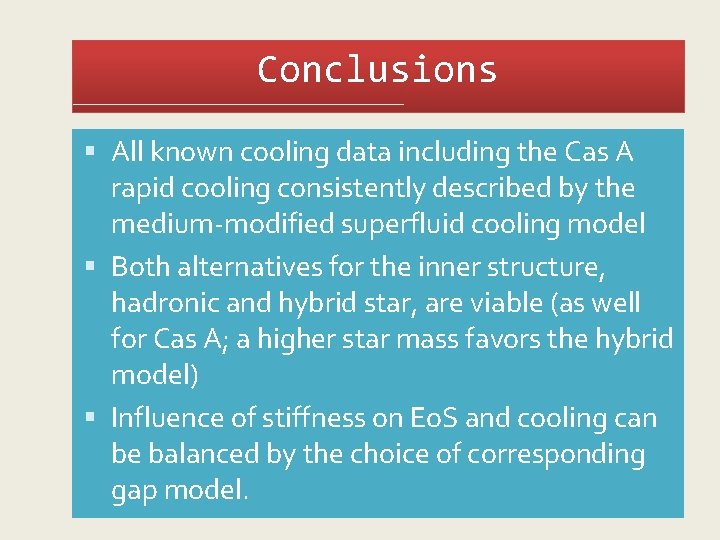 Conclusions All known cooling data including the Cas A rapid cooling consistently described by