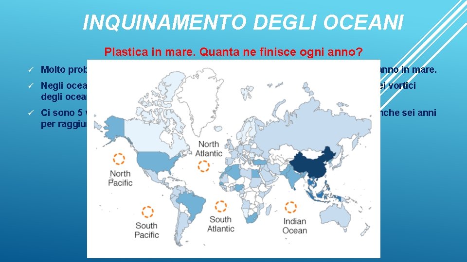 INQUINAMENTO DEGLI OCEANI Plastica in mare. Quanta ne finisce ogni anno? ü Molto probabilmente